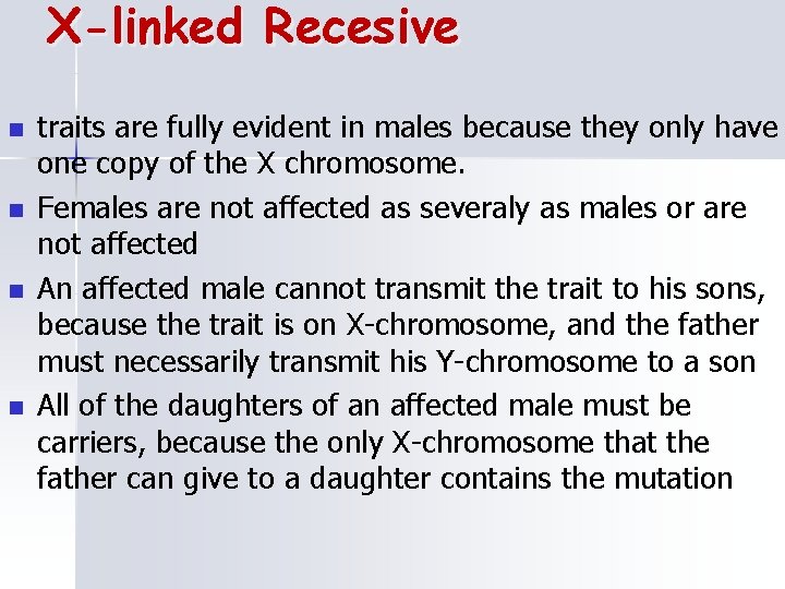 X-linked Recesive n n traits are fully evident in males because they only have