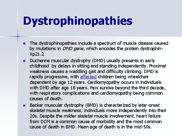 Dystrophinopathies n n n The dystrophinopathies include a spectrum of muscle disease caused by