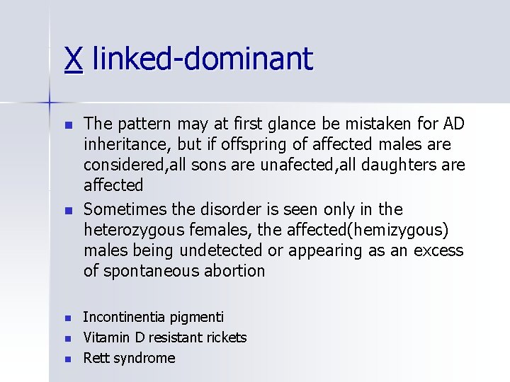 X linked-dominant n n n The pattern may at first glance be mistaken for