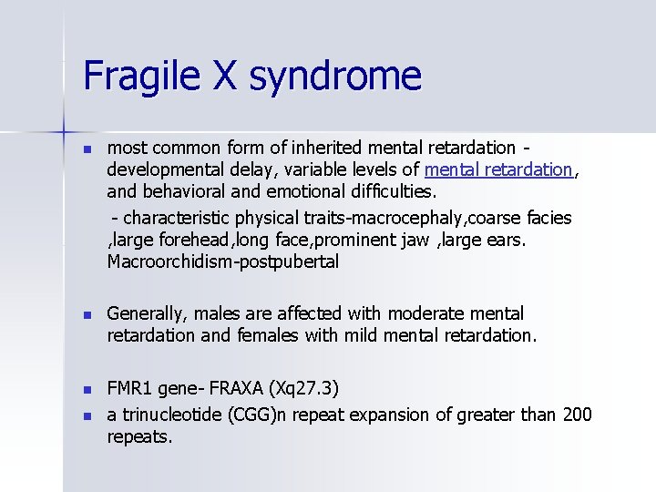 Fragile X syndrome n most common form of inherited mental retardation developmental delay, variable