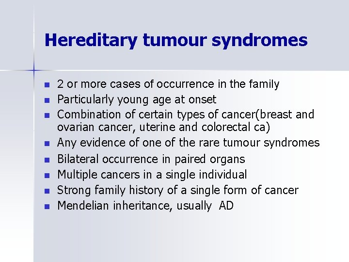 Hereditary tumour syndromes n n n n 2 or more cases of occurrence in