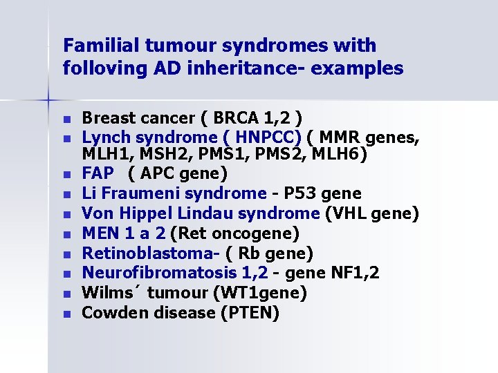 Familial tumour syndromes with folloving AD inheritance- examples n n n n n Breast