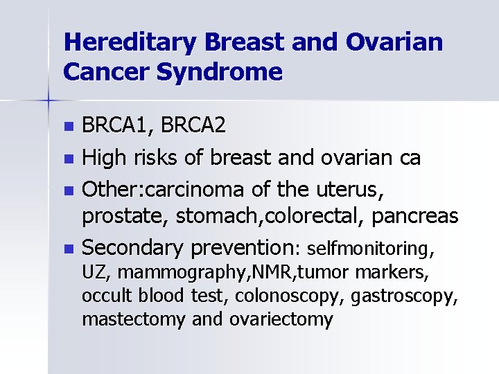 Hereditary Breast and Ovarian Cancer Syndrome BRCA 1, BRCA 2 n High risks of