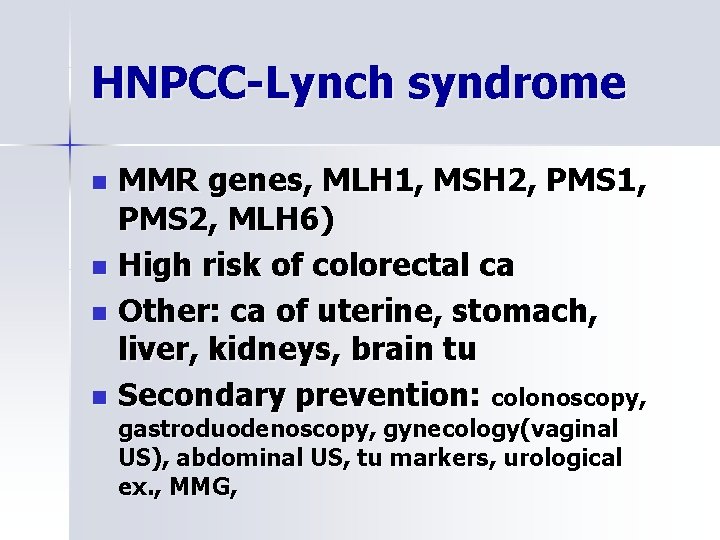 HNPCC-Lynch syndrome MMR genes, MLH 1, MSH 2, PMS 1, PMS 2, MLH 6)