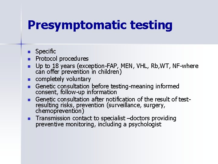 Presymptomatic testing n n n n Specific Protocol procedures Up to 18 years (exception-FAP,