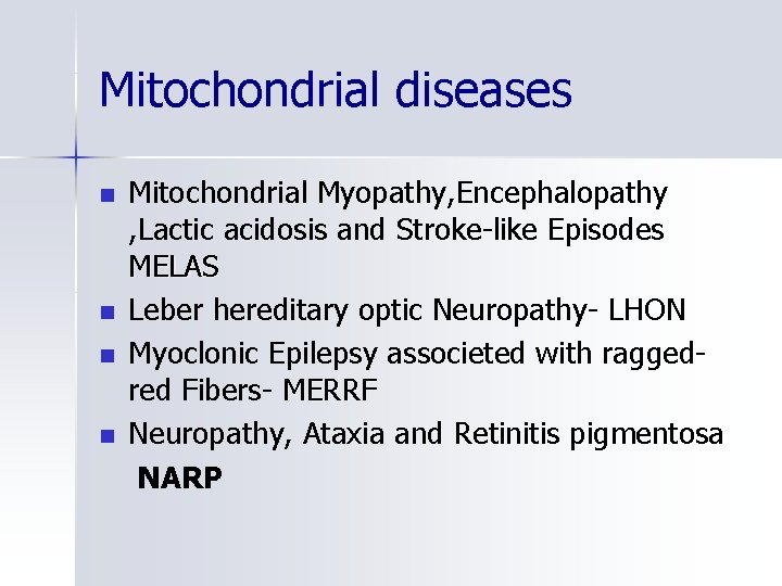 Mitochondrial diseases n n Mitochondrial Myopathy, Encephalopathy , Lactic acidosis and Stroke-like Episodes MELAS
