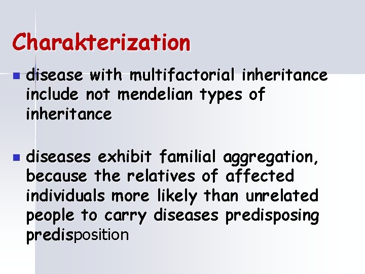 Charakterization n n disease with multifactorial inheritance include not mendelian types of inheritance diseases