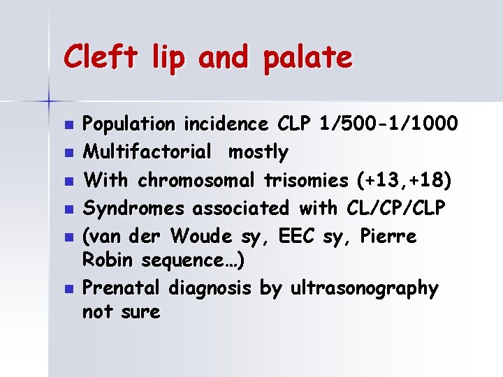 Cleft lip and palate n n n Population incidence CLP 1/500 -1/1000 Multifactorial mostly