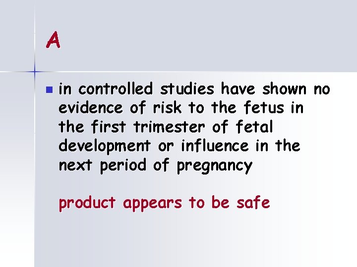 A n in controlled studies have shown no evidence of risk to the fetus