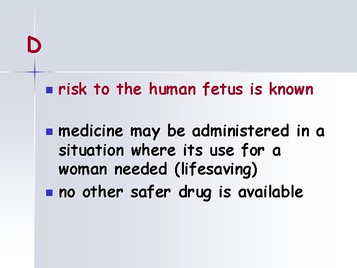 D n risk to the human fetus is known medicine may be administered in