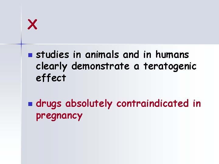 X n n studies in animals and in humans clearly demonstrate a teratogenic effect