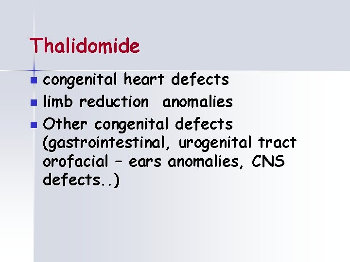 Thalidomide congenital heart defects n limb reduction anomalies n Other congenital defects (gastrointestinal, urogenital