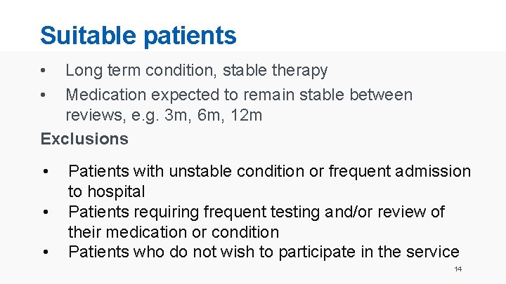 Suitable patients • • Long term condition, stable therapy Medication expected to remain stable