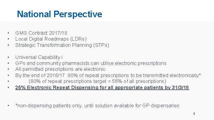 National Perspective • • • GMS Contract 2017/18 Local Digital Roadmaps (LDRs) Strategic Transformation