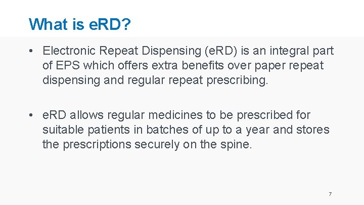 What is e. RD? • Electronic Repeat Dispensing (e. RD) is an integral part