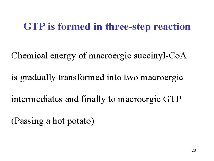 GTP is formed in three-step reaction Chemical energy of macroergic succinyl-Co. A is gradually