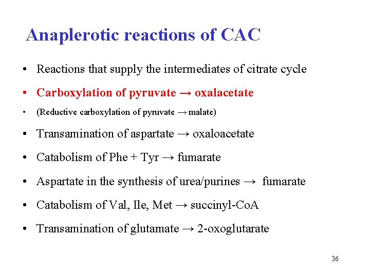 Anaplerotic reactions of CAC • Reactions that supply the intermediates of citrate cycle •
