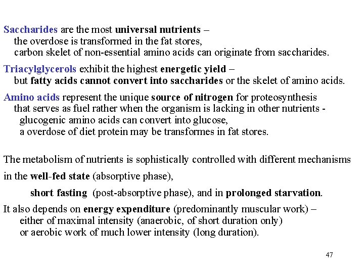 Saccharides are the most universal nutrients – the overdose is transformed in the fat