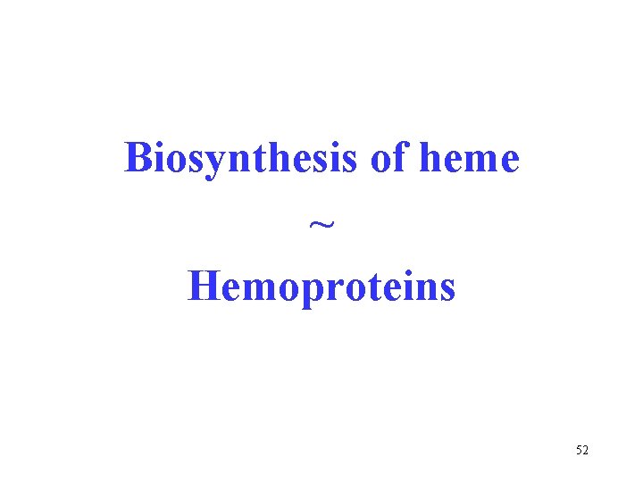 Biosynthesis of heme ~ Hemoproteins 52 