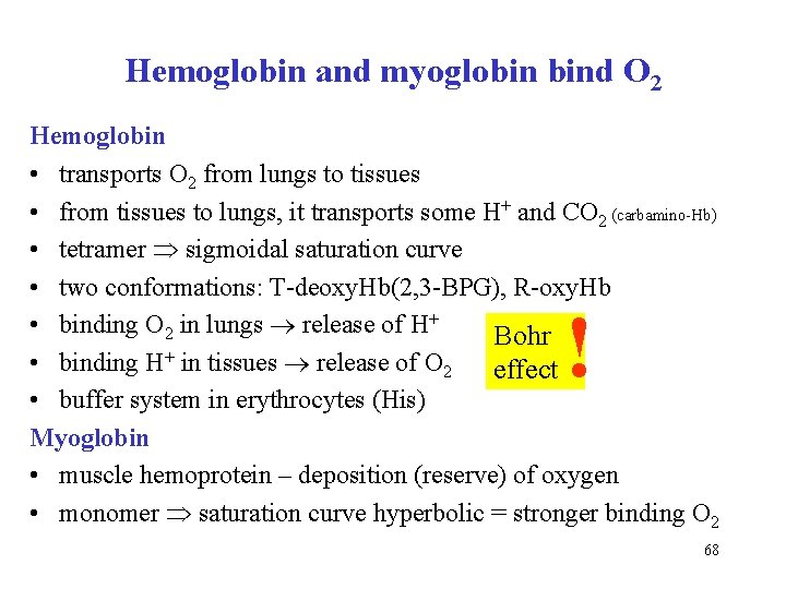 Hemoglobin and myoglobin bind O 2 Hemoglobin • transports O 2 from lungs to