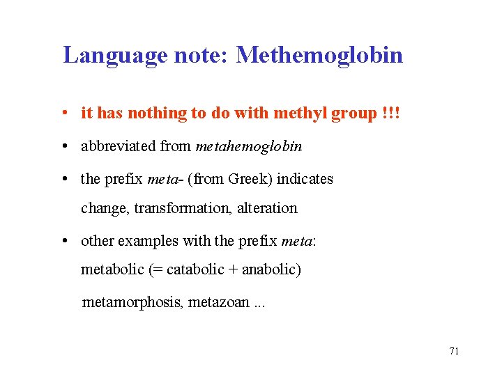 Language note: Methemoglobin • it has nothing to do with methyl group !!! •