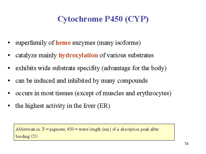 Cytochrome P 450 (CYP) • superfamily of heme enzymes (many isoforms) • catalyze mainly