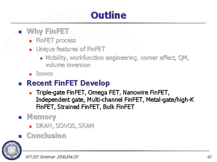 Outline n Why Fin. FET n n Recent Fin. FET Develop n n Triple-gate
