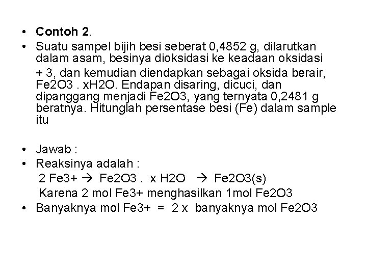  • Contoh 2. • Suatu sampel bijih besi seberat 0, 4852 g, dilarutkan