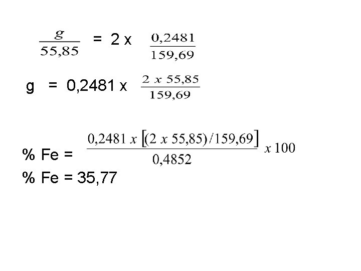 = 2 x g = 0, 2481 x % Fe = 35, 77 