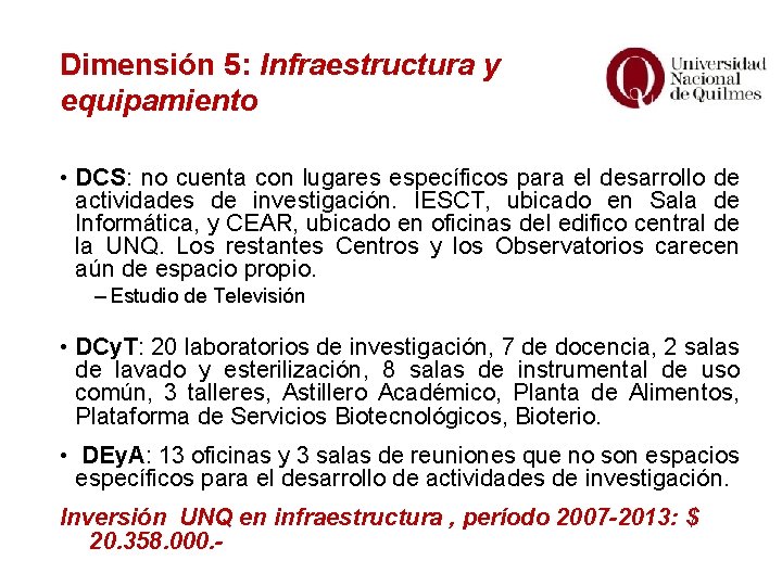 Dimensión 5: Infraestructura y equipamiento • DCS: no cuenta con lugares específicos para el