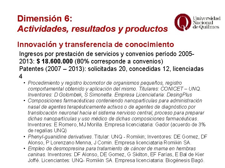 Dimensión 6: Actividades, resultados y productos Innovación y transferencia de conocimiento Ingresos por prestación