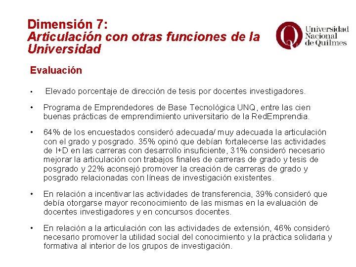 Dimensión 7: Articulación con otras funciones de la Universidad Evaluación • Elevado porcentaje de