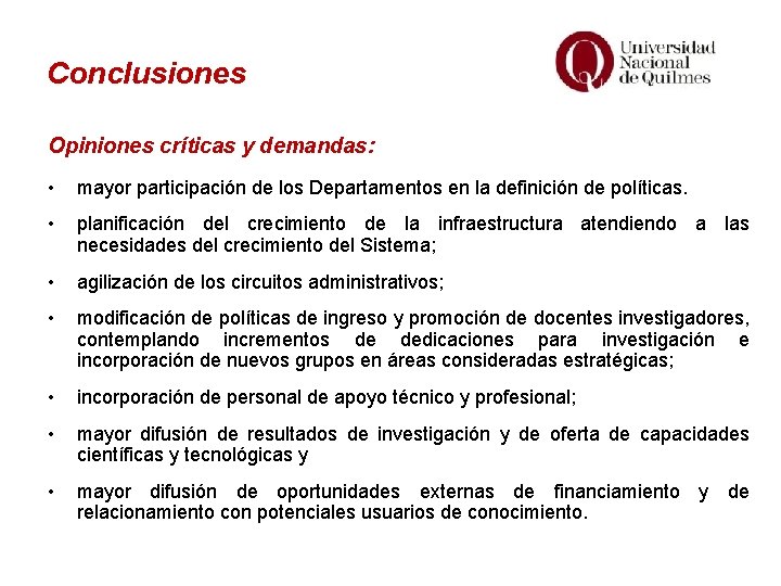 Conclusiones Opiniones críticas y demandas: • mayor participación de los Departamentos en la definición
