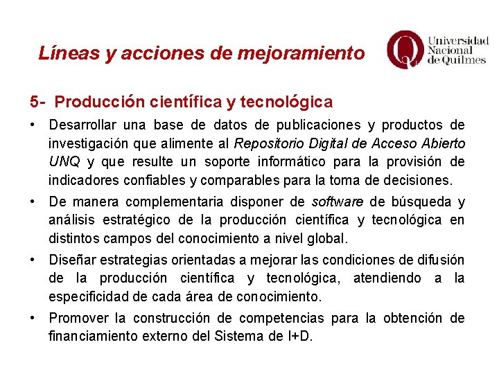 Líneas y acciones de mejoramiento 5 - Producción científica y tecnológica • Desarrollar una