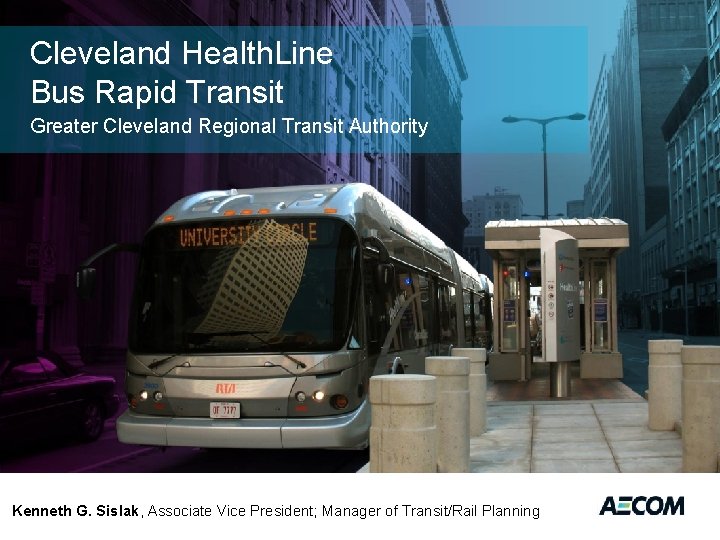 Cleveland Health. Line Bus Rapid Transit Greater Cleveland Regional Transit Authority Kenneth G. Sislak,