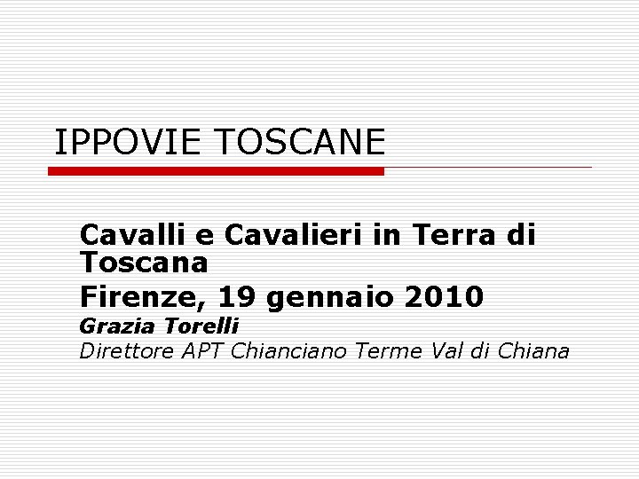 IPPOVIE TOSCANE Cavalli e Cavalieri in Terra di Toscana Firenze, 19 gennaio 2010 Grazia