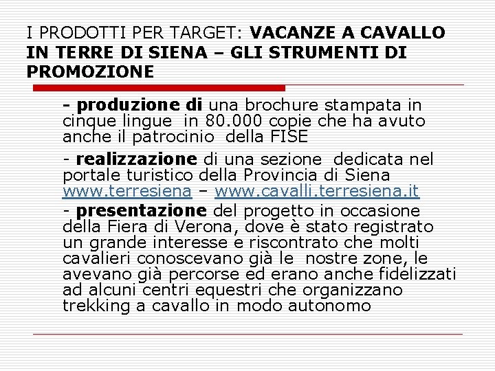 I PRODOTTI PER TARGET: VACANZE A CAVALLO IN TERRE DI SIENA – GLI STRUMENTI