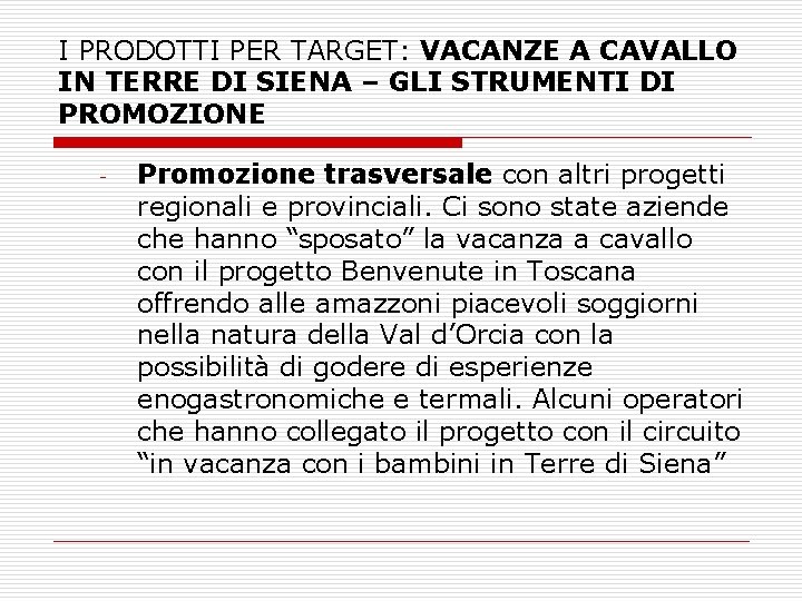 I PRODOTTI PER TARGET: VACANZE A CAVALLO IN TERRE DI SIENA – GLI STRUMENTI