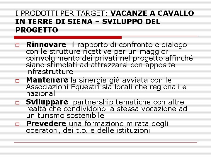 I PRODOTTI PER TARGET: VACANZE A CAVALLO IN TERRE DI SIENA – SVILUPPO DEL