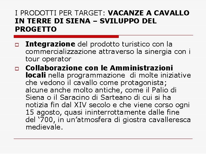 I PRODOTTI PER TARGET: VACANZE A CAVALLO IN TERRE DI SIENA – SVILUPPO DEL