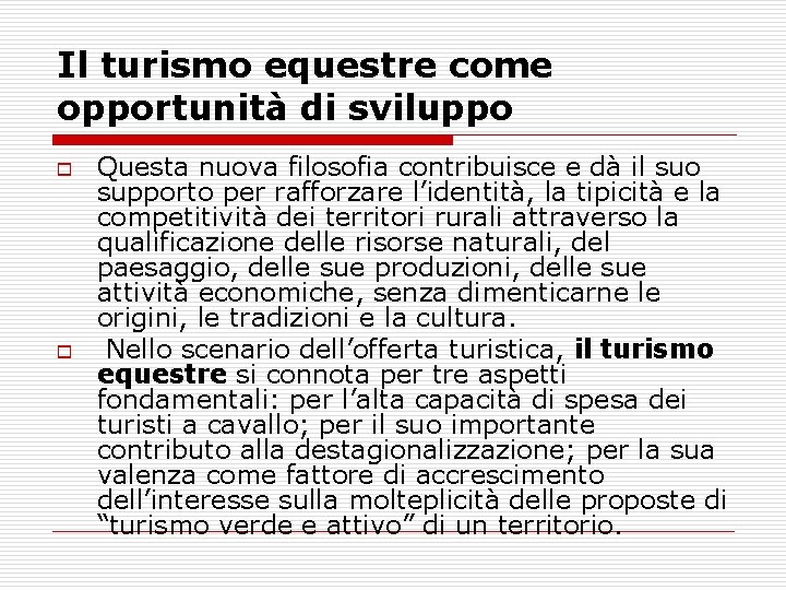 Il turismo equestre come opportunità di sviluppo o o Questa nuova filosofia contribuisce e