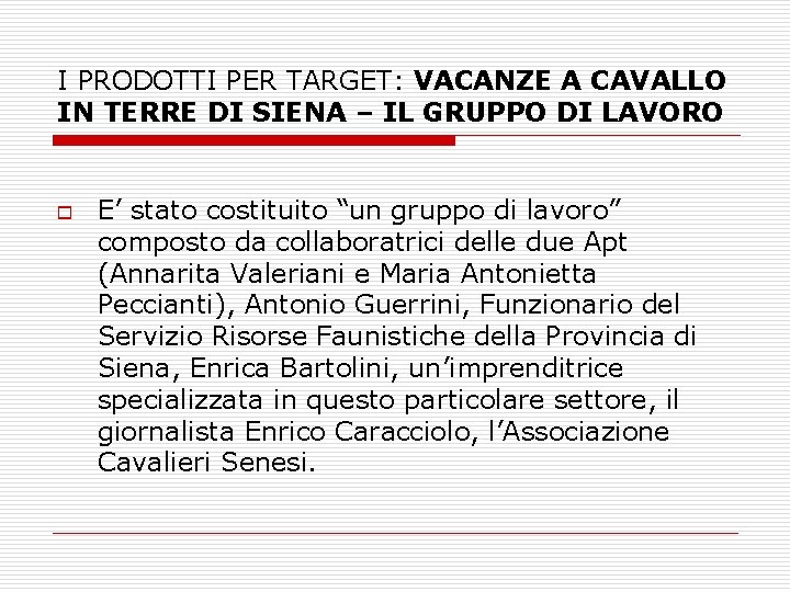 I PRODOTTI PER TARGET: VACANZE A CAVALLO IN TERRE DI SIENA – IL GRUPPO