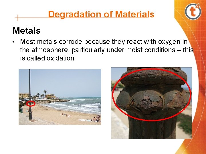 Degradation of Materials Metals • Most metals corrode because they react with oxygen in