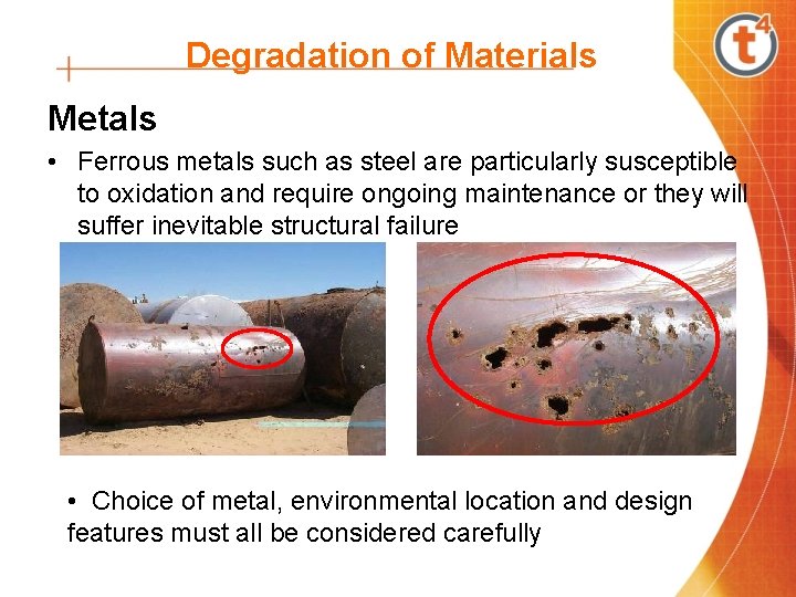 Degradation of Materials Metals • Ferrous metals such as steel are particularly susceptible to