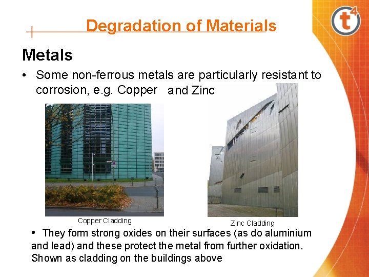 Degradation of Materials Metals • Some non-ferrous metals are particularly resistant to corrosion, e.