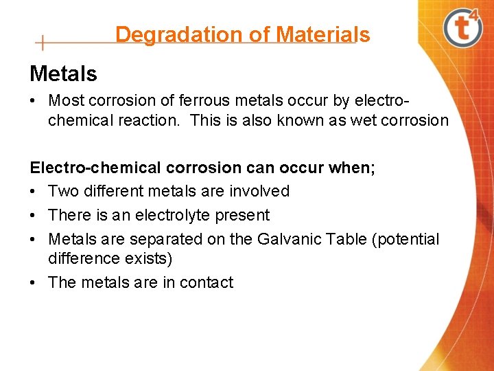 Degradation of Materials Metals • Most corrosion of ferrous metals occur by electrochemical reaction.