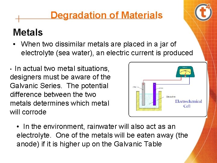 Degradation of Materials Metals • When two dissimilar metals are placed in a jar