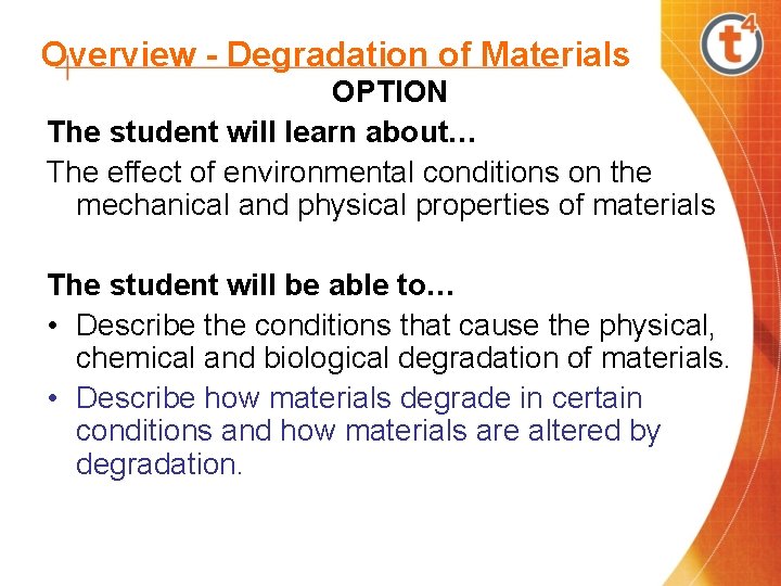 Overview - Degradation of Materials OPTION The student will learn about… The effect of