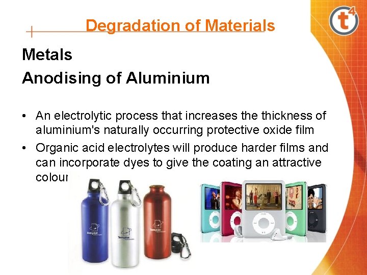 Degradation of Materials Metals Anodising of Aluminium • An electrolytic process that increases the