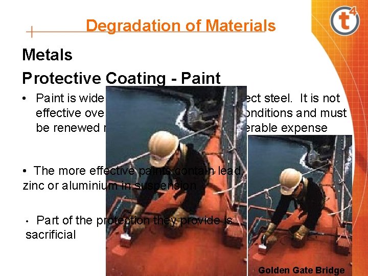 Degradation of Materials Metals Protective Coating - Paint • Paint is widely used particularly